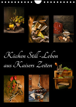 Küchen Still-Leben aus Kaisers Zeiten (Wandkalender 2023 DIN A4 hoch) von Ola Feix,  Eva