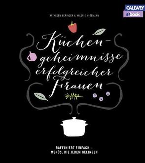 Küchengeheimnisse erfolgreicher Frauen – eBook von Beringer,  Kathleen, Suska,  Peter, Wizemann,  Valerie