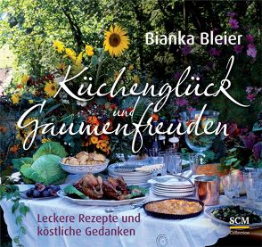 Küchenglück und Gaumenfreuden von Bleier,  Bianka