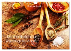 Küchenkalender Vegetarisch für Genießer 2024 (Wandkalender 2024 DIN A4 quer), CALVENDO Monatskalender von Kabelitz,  Ralf