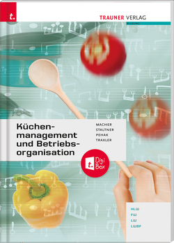 Küchenmanagement und Betriebsorganisation + TRAUNER-DigiBox von Macher,  Roswitha, Pehak,  Sylvia, Staltner,  Andrea, Traxler,  Elfriede