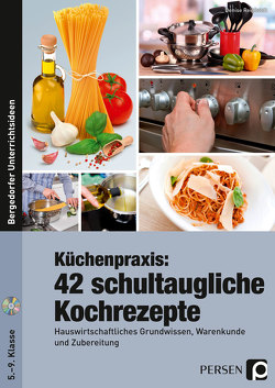 Küchenpraxis: 42 schultaugliche Kochrezepte von Reinholdt,  Denise