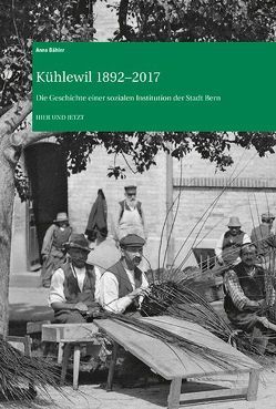 Kühlewil 1892–2017 von Bähler,  Anna