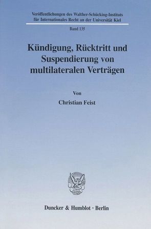 Kündigung, Rücktritt und Suspendierung von multilateralen Verträgen. von Feist,  Christian