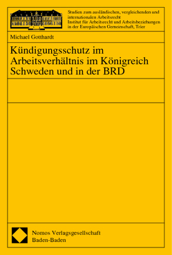 Kündigungsschutz im Arbeitsverhältnis im Königreich Schweden und in der BRD von Gotthardt,  Michael