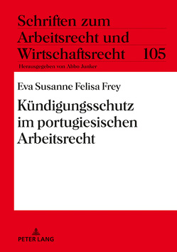 Kündigungsschutz im portugiesischen Arbeitsrecht von Frey,  Eva Susanne Felisa