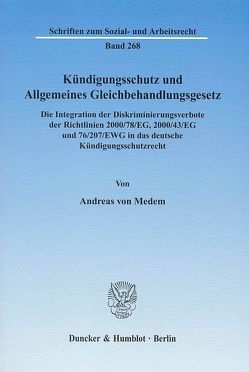 Kündigungsschutz und Allgemeines Gleichbehandlungsgesetz. von Medem,  Andreas von