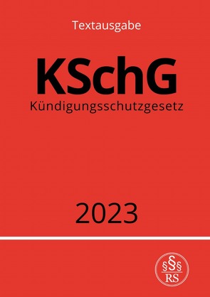 Kündigungsschutzgesetz – KSchG 2023 von Studier,  Ronny