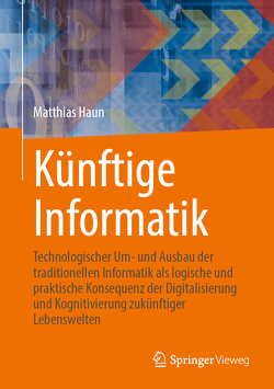Künftige Informatik von Haun,  Matthias
