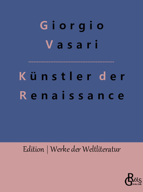 Künstler der Renaissance von Gröls-Verlag,  Redaktion, Vasari,  Giorgio