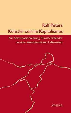 Künstler sein im Kapitalismus von Peters,  Ralf