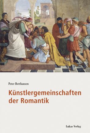 Künstlergemeinschaften der Romantik von Betthausen,  Peter