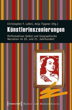 Künstlerinszenierungen von Laferl,  Christopher F., Tippner,  Anja