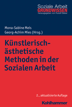 Künstlerisch-ästhetische Methoden in der Sozialen Arbeit von Behrens,  Claudia, Bieker,  Rudolf, Hartogh,  Theo, Hoffmann,  Bernward, Meis,  Mona-Sabine, Mies,  Georg-Achim, Tiedt,  Wolfgang, Wickel,  Hans Hermann