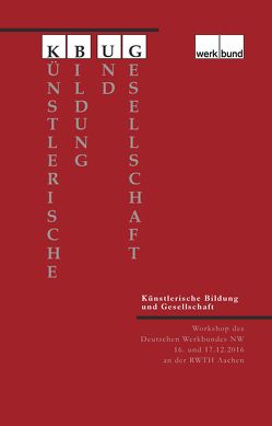 Künstlerische Bildung und Gesellschaft von Deutscher Werkbund NW e.V.