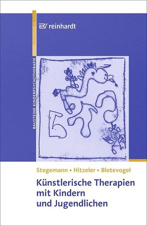 Künstlerische Therapien mit Kindern und Jugendlichen von Blotevogel,  Monica, Hitzeler,  Marion, Stegemann,  Thomas