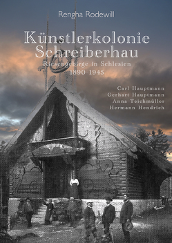 Künstlerkolonie Schreiberhau: Riesengebirge in Schlesien 1890–1945 von Porcelli,  Micaela, Rodewill,  Rengha