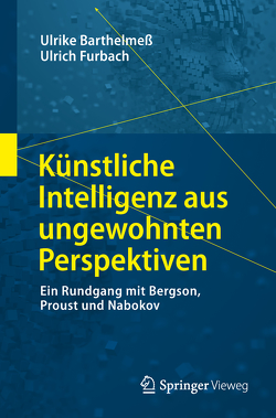 Künstliche Intelligenz aus ungewohnten Perspektiven von Barthelmeß,  Ulrike, Furbach,  Ulrich