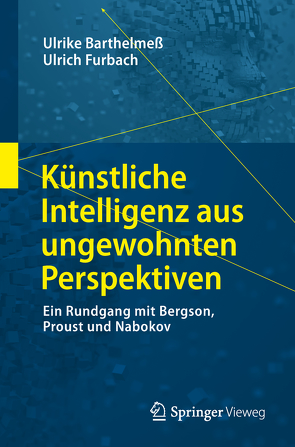 Künstliche Intelligenz aus ungewohnten Perspektiven von Barthelmeß,  Ulrike, Furbach,  Ulrich