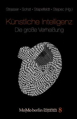 Künstliche Intelligenz – Die große Verheißung von Dennett,  Daniel, Deroy,  Ophelia, Du,  Yaoli, Engel,  Uwe, Freksa,  Christian, Friesike,  Sascha, Fuhrmann,  Jan Tobias, Gutmann,  Matthias, Haag,  Marie-Claire, Hauswald,  Rico, Kahle,  Reinhard, Kempt,  Hendrik, Krämer,  Sybille, Kreowski,  Hans-Jörg, Krieger,  Wolfgang, Merdes,  Christoph, Mersch,  Dieter, Meyer-Albert,  Michael, Michael,  John, Misselhorn,  Catrin, Schultheis,  Holger, Schumann,  Nadine, Sohst,  Wolfgang, Stapelfeldt,  Ralf, Stepec,  Katja, Strasser,  Anna, Vladova,  Gergana, Wagenrad,  Elektra, Wahdephul,  Christian, Weiss,  Thomas, Wenz,  Daniel, Zillmann,  Hans, Zimmerli,  Walther Ch.