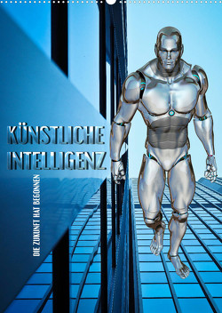 Künstliche Intelligenz – die Zukunft hat begonnen (Wandkalender 2023 DIN A2 hoch) von Bleicher,  Renate