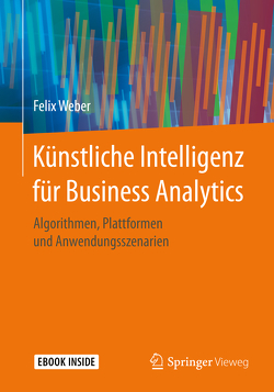Künstliche Intelligenz für Business Analytics von Weber,  Felix