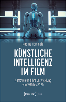Künstliche Intelligenz im Film von Hammele,  Nadine