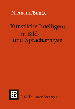 Künstliche Intelligenz in Bild- und Sprachanalyse von Bunke,  Horst, Niemann,  Heinrich