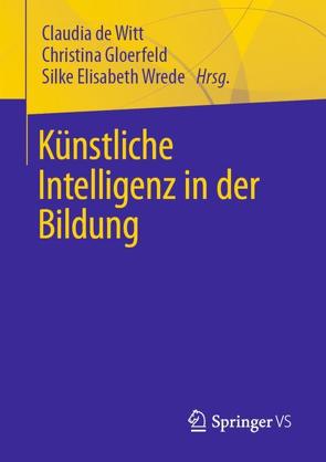 Künstliche Intelligenz in der Bildung von de Witt,  Claudia, Gloerfeld,  Christina, Wrede,  Silke Elisabeth