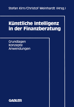 Künstliche Intelligenz in der Finanzberatung von Kirn,  Stefan, Weinhardt,  Christof