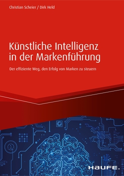 Künstliche Intelligenz in der Markenführung von Held,  Dirk, Scheier,  Christian