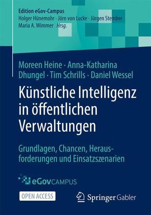 Künstliche Intelligenz in öffentlichen Verwaltungen von Dhungel,  Anna-Katharina, Heine,  Moreen, Schrills,  Tim, Wessel,  Daniel