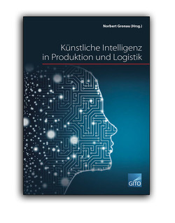 Künstliche Intelligenz in Produktion und Logistik (E-Book) von Gronau,  Norbert