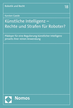 Künstliche Intelligenz – Rechte und Strafen für Roboter? von Gaede,  Karsten