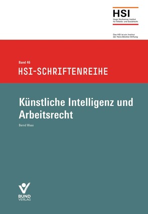 Künstliche Intelligenz und Arbeitsrecht von Waas,  Bernd