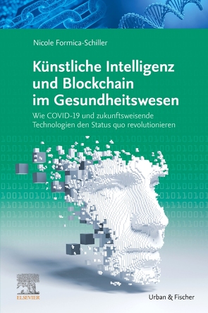 Künstliche Intelligenz und Blockchain im Gesundheitswesen von Formica-Schiller,  Nicole