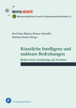 Künstliche Intelligenz und nukleare Bedrohungen von Bläsius,  Karl Hans, Schwalb,  Reiner, Staack,  Michael