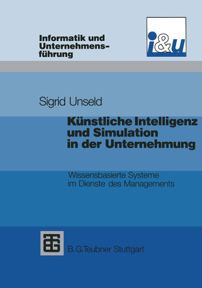 Künstliche Intelligenz und Simulation in der Unternehmung von Unseld,  Sigrid D.