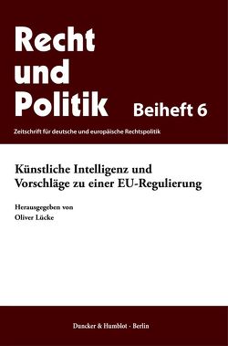 Künstliche Intelligenz und Vorschläge zu einer EU-Regulierung. von Lücke,  Oliver