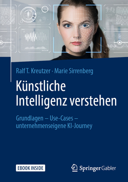 Künstliche Intelligenz verstehen von Kreutzer,  Ralf T., Sirrenberg,  Marie