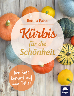 Kürbis für Schönheit und Genuss von Pabst,  Bettina