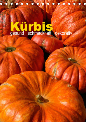 Kürbis: gesund · schmackhaft · dekorativ (Tischkalender 2023 DIN A5 hoch) von Barig,  Joachim