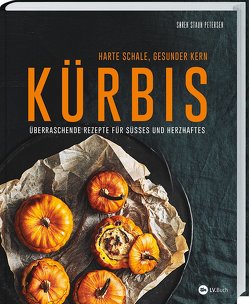 Kürbis – Harte Schale, gesunder Kern von Staun Petersen,  Søren