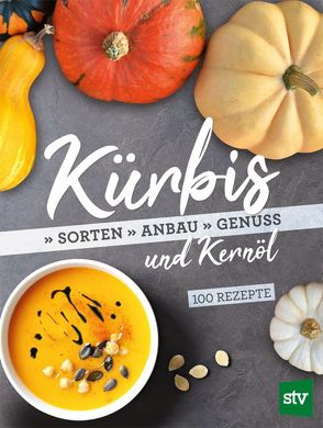 Kürbis und Kernöl von Arvay,  Clemens G., Fastian,  Theresia, Weishaupt-Orthofer,  Irmtraud