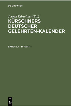 Kürschners Deutscher Gelehrten-Kalender. Kürschners Deutscher Gelehrten-Kalender / A – N von Kürschner,  Joseph, Schuder,  Werner