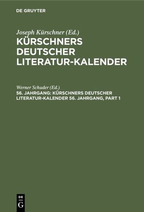 Kürschners Deutscher Literatur-Kalender auf das Jahr … / Kürschners Deutscher Literatur-Kalender auf das Jahr …. 56. Jahrgang 1974 von Schuder,  Werner