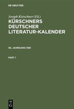Kürschners Deutscher Literatur-Kalender auf das Jahr … / Kürschners Deutscher Literatur-Kalender auf das Jahr …. 58. Jahrgang 1981 von Kürschner,  Joseph