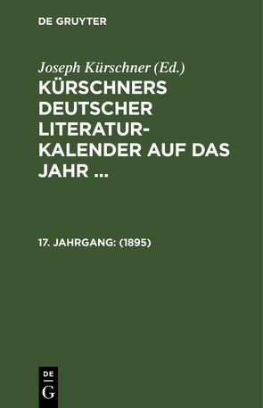 Kürschners Deutscher Literatur-Kalender auf das Jahr … / 1895 von Kürschner,  Joseph