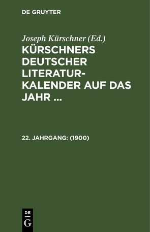 Kürschners Deutscher Literatur-Kalender auf das Jahr … / 1900 von Kürschner,  Joseph