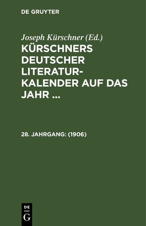 Kürschners Deutscher Literatur-Kalender auf das Jahr … / 1906 von Kürschner,  Joseph